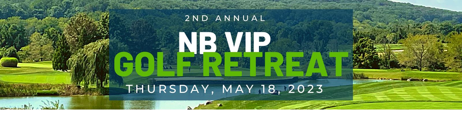 05.18.23 2nd Annual NB VIP Golf Retreat